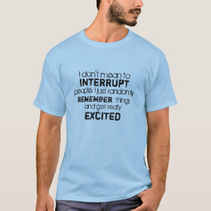 Men's funny I don't mean to interrupt t-shirt