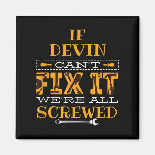 Mens Funny If Devin Can't Fix It, Were All Screwed Magnet