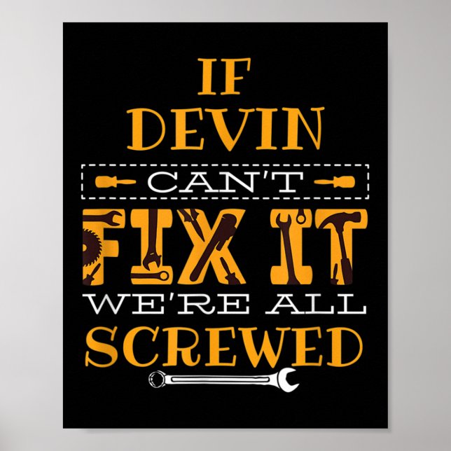 Mens Funny If Devin Can't Fix It, Were All Screwed Poster (Front)