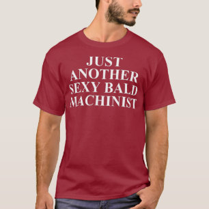 Mens Funny Machinist T s For Men Gifts For Bald T-Shirt