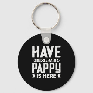 Mens Funny Meme Quotes Have No Fear Pappy Is Here Key Ring