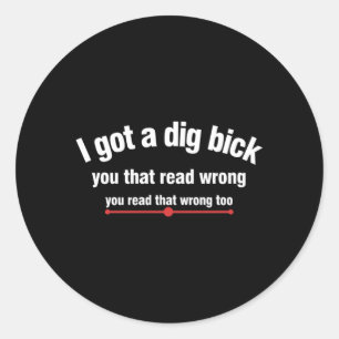 Mens Funny Men Manly Puns Got Dig Bick Humour Classic Round Sticker