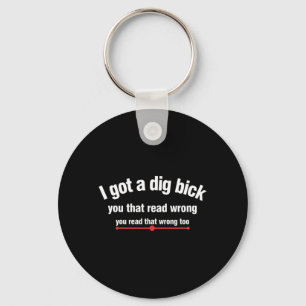 Mens Funny Men Manly Puns Got Dig Bick Humour Key Ring