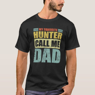 Mens Funny My Favorite Hunter Calls Me Dad Father' T-Shirt