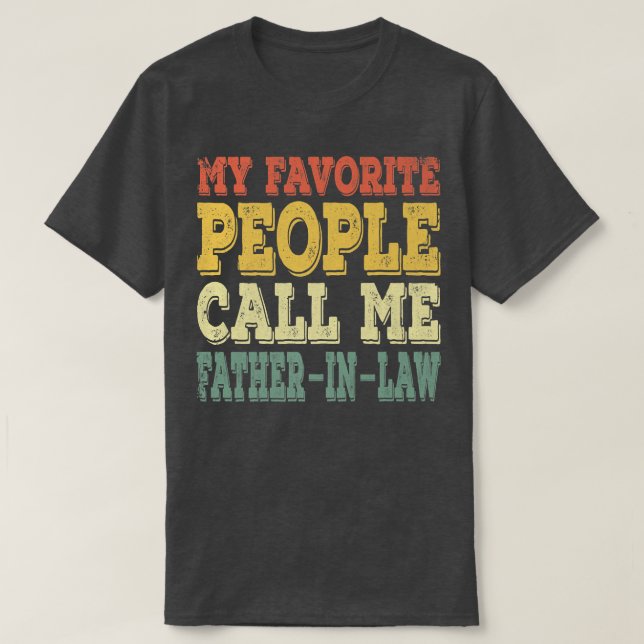 Mens Funny My Favourite People Call Me FatherInLaw T-Shirt (Design Front)