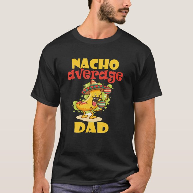 Mens FUNNY NACHO AVERAGE DAD MEXICAN COOL NACHO SN T-Shirt (Front)