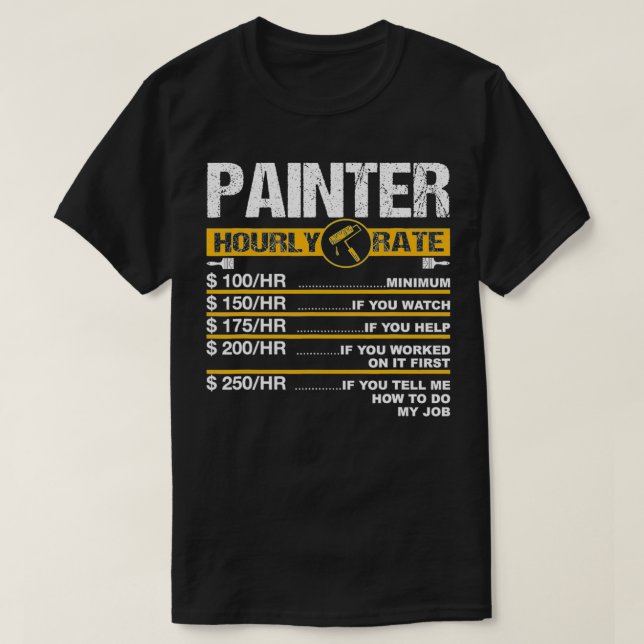 Mens Funny Painter Hourly Rate Painters Painting E T-Shirt (Design Front)