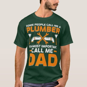 Mens Funny Plumbing Dad Some People Call Me Day T-Shirt