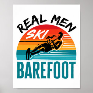 Mens Funny Refoot Water Skiing Skier Real Men Ski  Poster