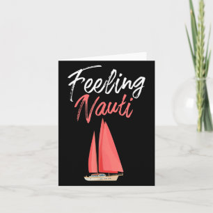 Mens Funny Sailing Feeling Nauti Quote Boat Lovers Card