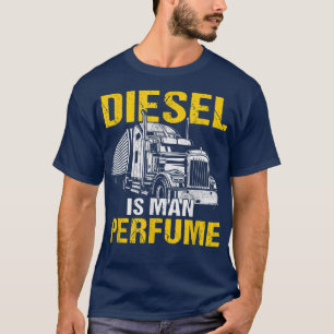 Mens Funny Semi Truck Driver Diesel Is Man Perfume T-Shirt