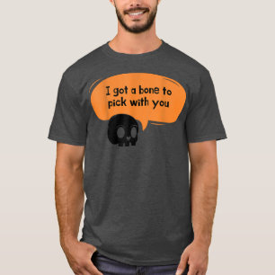 Mens Funny Skeleton Pun  T-Shirt