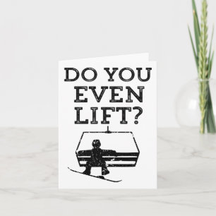 Mens Funny Snowboarding Do You Even Lift Snowboard Card