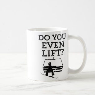 Mens Funny Snowboarding Do You Even Lift Snowboard Coffee Mug