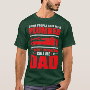 Mens Funny Some People Call Me Plumber Dad Day T-Shirt