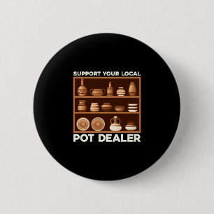 Mens funny support local pot dealer terracotta 6 cm round badge