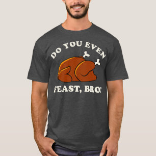 Mens Funny Thanksgiving  Turkey Do You Even Feast  T-Shirt
