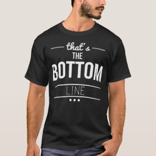Mens Funny The Bottom Line T-Shirt