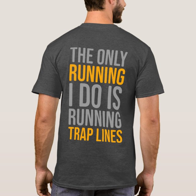 Men's Funny Trapping Shirt Running Trap Lines (Back)
