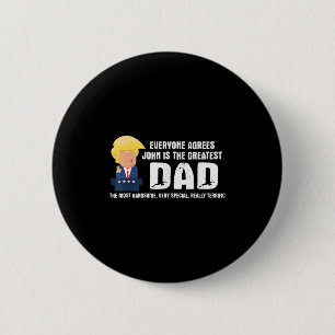 Mens Funny Trump Saying Greatest Dad Quote - John 6 Cm Round Badge