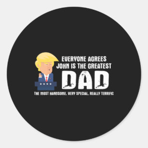 Mens Funny Trump Saying Greatest Dad Quote - John Classic Round Sticker
