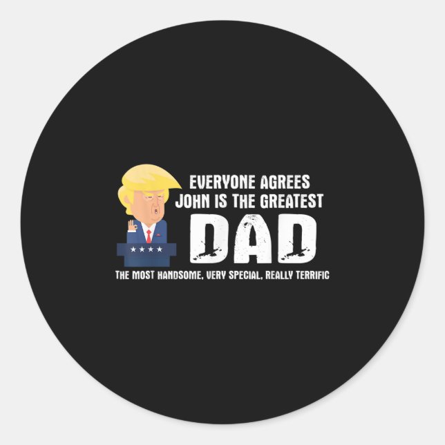 Mens Funny Trump Saying Greatest Dad Quote - John  Classic Round Sticker (Front)