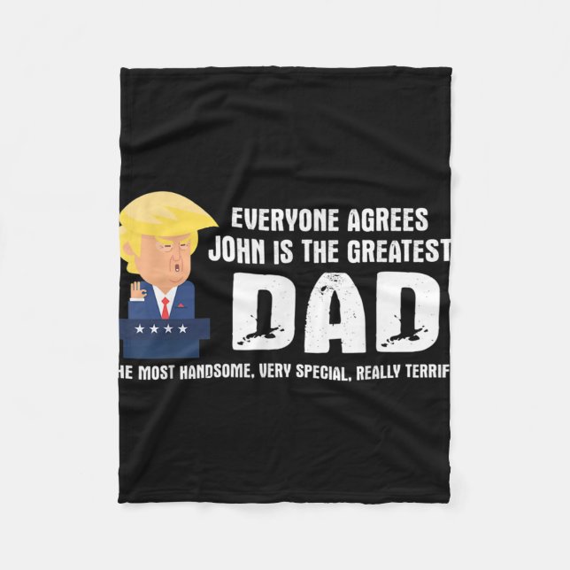 Mens Funny Trump Saying Greatest Dad Quote - John  Fleece Blanket (Front)