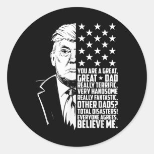 Mens Funny Trump You Are A Great Dad Father’s Day Classic Round Sticker