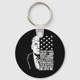 Mens Funny Trump You Are A Great Dad Father’s Day Key Ring
