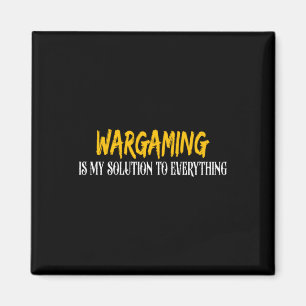 Mens funny wargaming is solution to everything magnet