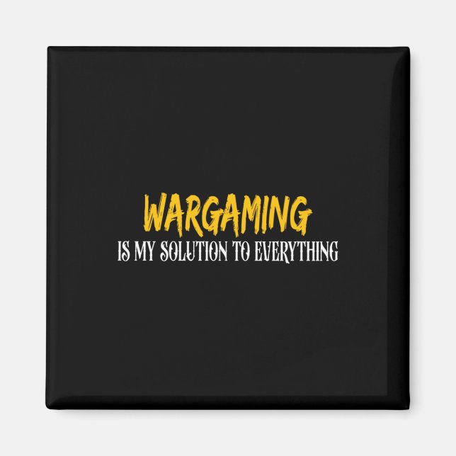 Mens funny wargaming is solution to everything magnet (Front)