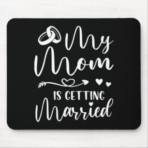 Mens funny wedding joke mum is getting married mouse pad