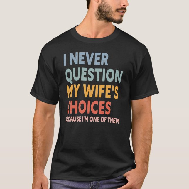 Men's Funny Wife's Choices T-shirt Birthday Gift (Front)
