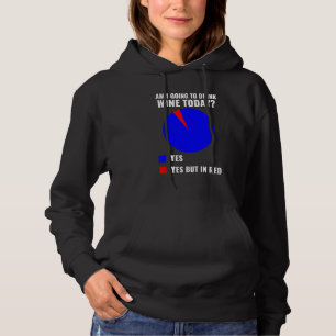 Mens Funny Wine Am I Going To Drink Wine Today Su Hoodie