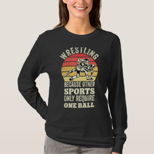 Mens Funny Wrestling Because Other Sports Only Req T-Shirt