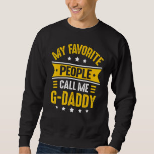 Mens G Daddy  For Men My Favourite People Call Me  Sweatshirt