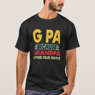 Mens G PA Because Grandpa Is For Old Guys Vintage T-Shirt