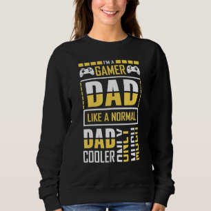 Mens Gamer Dad Like A Normal Dad Video Game Father Sweatshirt