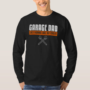 Mens Garage Dad Like A Normal Dad, But Cooler Mech T-Shirt