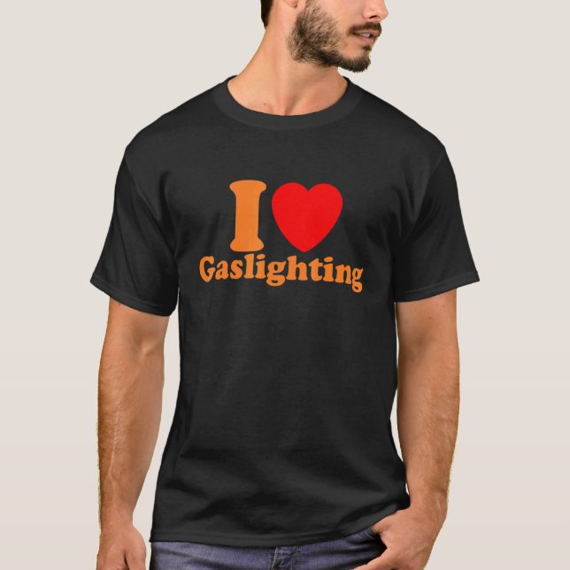 Mens  Gaslight I Love Gaslighting I heart Gaslight T-Shirt (Front)