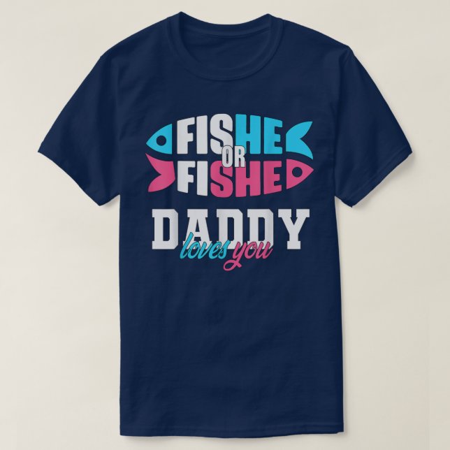 Mens Gender Reveal ideas fishe or fishe Daddy love T-Shirt (Design Front)