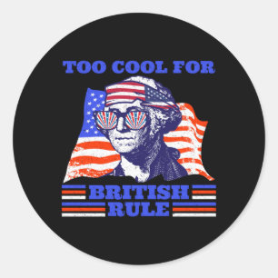 Mens George Washington Too Cool For British Rule Classic Round Sticker