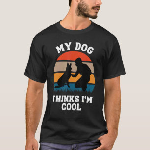 Mens German Shepherd My Dog Thinks I'm Cool Dog Da T-Shirt
