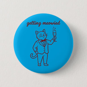 Mens Getting Meowied Funny Cat Wedding Bride Groom 6 Cm Round Badge