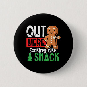 Mens Gingerbread Man Out Here Looking Like A Snack 6 Cm Round Badge