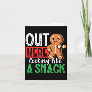 Mens Gingerbread Man Out Here Looking Like A Snack Card