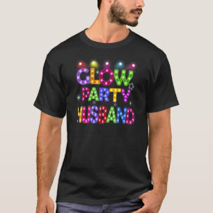 Mens Glow Party Husband Birthday Lights Party Fath T-Shirt