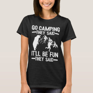 Mens go camping said it'll be fun outdoor joke T-Shirt