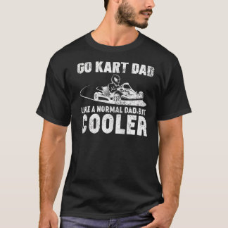 Mens Go Kart Dad Like A Normal Dad Kart Racing Fat T-Shirt