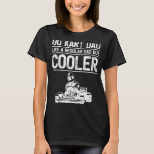 Mens Go Kart Dad Like A Regular Dad Kart Racing T-Shirt